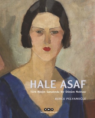 Hale Asaf-Türk Resim Sanatında Bir Dönüm Noktası Burcu Pelvanoğlu