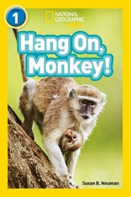 Hang On  Monkey!-National Geographic Readers 1 Susan B. Neuman