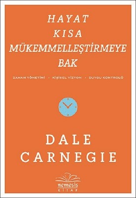 Hayat Kısa Mükemmelleştirmeye Bak Dale Carnegie