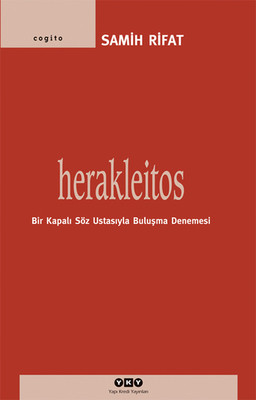 Herakleitos,Bir Kapalı Söz Ustasıyla Buluşma Denemesi Samih Rifat