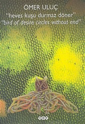 Heves Kuşu Durmaz Döner  "Bird Of Desire Circles Without End"