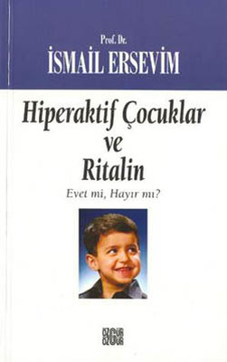Hiperaktif Çocuklar ve Ritalin Prof. Dr. İsmail Ersevim