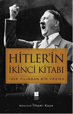 Hitler'in İkinci Kitabı - 1928 Yılından Bir Vesika İlhami Kaya