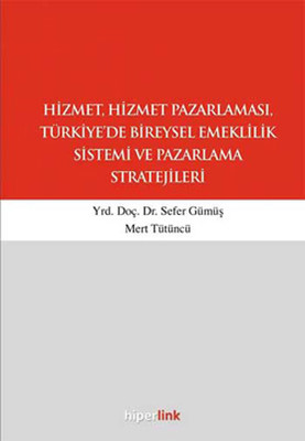 Hizmet ve Hizmet Pazarlaması, Türkiye'de Bireysel Emeklilik Sistemi ve Paz.Strat. Sefer Gümüş