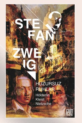 Huzursuz Ruhlar-Hölderlin, Kleist, Nietzsche Stefan Zweig