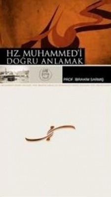 Hz. Muhammed'i Doğru Anlamak İbrahim Sarmış