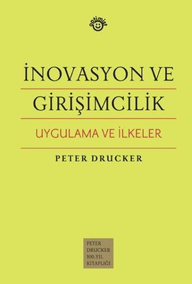 İnovasyon ve Girişimcilik Uygulama ve İlkeler Peter Drucker