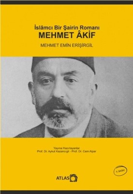 İslamcı Bir Şairn Romanı - Mehmet Akif Mehmet Emin Erişirgil