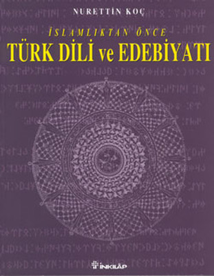 İslamlıktan Önce Türk Dili ve Edebiyatı Nurettin Koç
