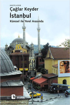 İstanbul - Küresel İle Yerel Arasında Çağlar Keyder