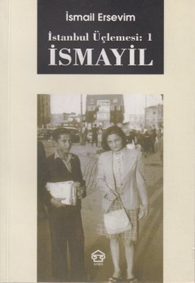 İstanbul Üçlemesi: 1 İsmayil Prof. Dr. İsmail Ersevim