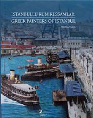 İstanbullu Rum Ressamlar - Greek Painters of Istanbul Mayda Saris