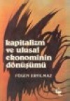 Kapitalizm ve Ulusal Ekonominin Dönüşümü Fügen Eryılmaz