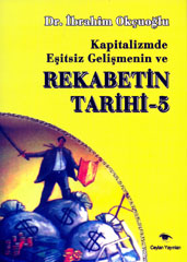 Kapitalizmde Eşitsiz Gelişmenin ve Rekabetin Tarihi 5 İbrahim Okçuoğlu