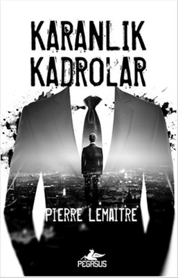 Karanlık Kadrolar Pierre Lemaitre