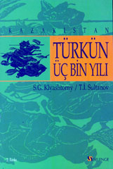 Kazakistan Türkün Üç Bin Yılı T.İ. Sultanov