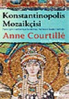 Konstantinopolis Mozaikçisi Anne Courtille