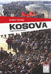 Kosova Bağımsızlık Yolunda Murat Yılmaz