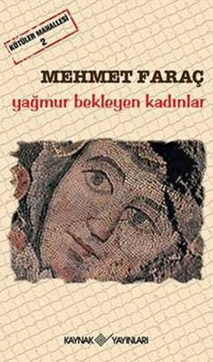 Kötüler Mahallesi 2 - Yağmur Bekleyen Kadınlar Mehmet Faraç
