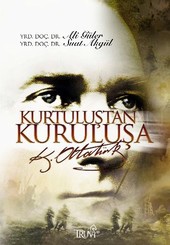Kurtuluştan Kuruluşa K. Atatürk Suat Akgül