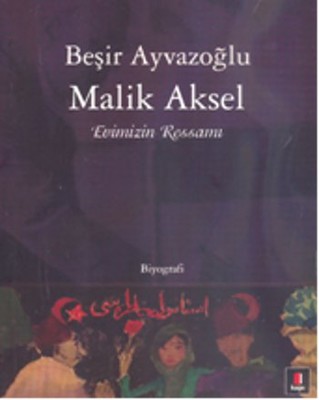 Malik Aksel - Evimizin Ressamı Beşir Ayvazoğlu