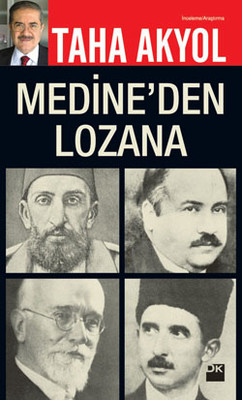 Medine'den Lozan'a Taha Akyol