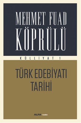 Mehmet Fuad Köprülü Külliyatı 1 - Türk Edebiyatı Tarihi M. Fuad Köprülü