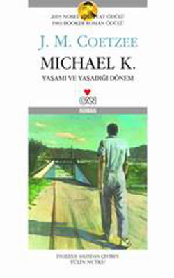 Michael K : Yaşamı ve Yaşadığı Dönem John Maxwell Coetzee