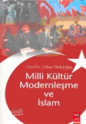Milli Kültür, Modernleşme ve İslam Orhan Türkdoğan