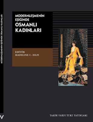 Modernleşmenin Eşiğinde Osmanlı Kadınları Tarih Vakfı Yurt Yayınları 