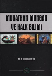 Murathan Mungan ve Halk Bilimi M. Abdulbasit Sezer