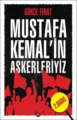 Mustafa Kemal'in Askerleriyiz Gökçe Fırat