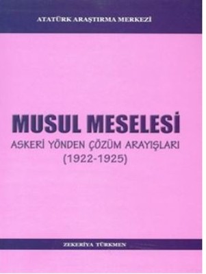 Musul Meselesi Askeri Yönden Çözüm Arayışları (1922 - 1925) Zekeriya Türkmen
