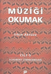 Müziği Okumak Cilt 5 Schubert - Zimmermann İrkin Aktüze