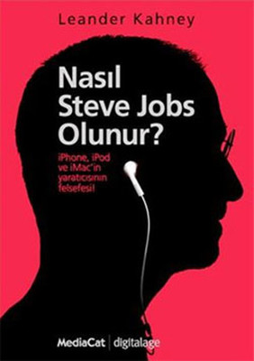 Nasıl Steve Jobs Olunur ? Leander Kahney