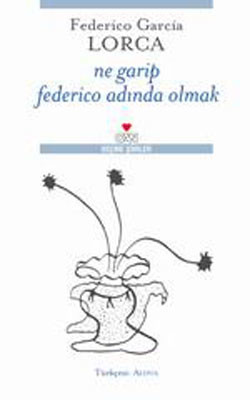 Ne Garip Federico Adında Olmak Federico Garcia Lorca