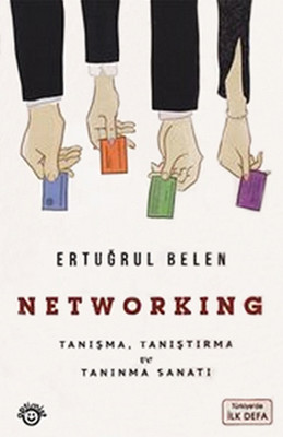 Networking - Tanışma, Tanıştırma ve Tanınma Sanatı Ertuğrul Belen