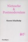 Nietzsche & Postmodernizm Kasım Küçükalp