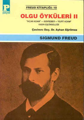 Olgu Öyküleri 2 - ''Sıçan Adam'' -Schreber- ''Kurt Adam'' - Kadın Eşcinselliği Sigmund Freud