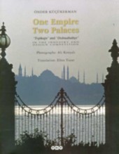 One Empire Two Palaces  / Topkapı and Dolmabahçe  Önder Küçükerman