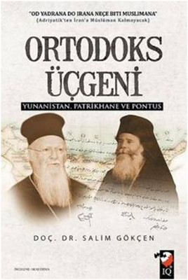 Ortodoks Üçgeni Yunanistan Patrikhane ve Pontus Salim Gökçen