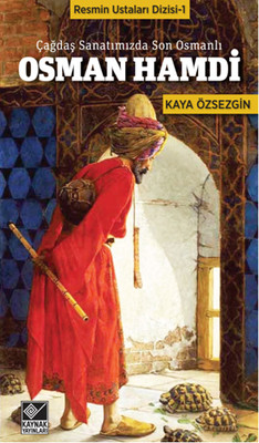 Osman Hamdi -  Çağdaş Sanatımızda Son Osmanlı Kaya Özsezgin