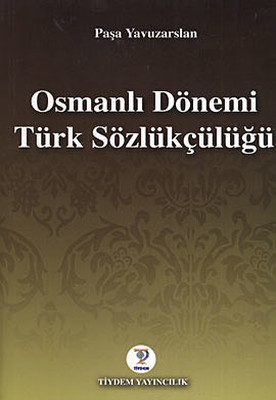 Osmanlı Dönemi Türk Sözlükçülüğü Paşa Yavuzarslan