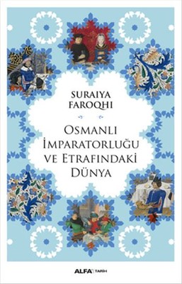 Osmanlı İmparatorluğu ve Etrafındaki Dünya Ayşe Berkray