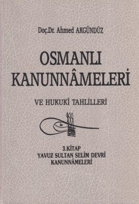 Osmanlı Kanunnameleri ve Hukuki Tahlilleri Cilt: 7 Ahmed Akgündüz