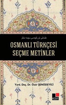 Osmanlı Türkçesi Seçme Metinler Özer Şenödeyici