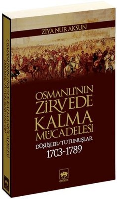 Osmanlı'nın Zirvede Kalma Mücadelesi Ziya Nur Aksun