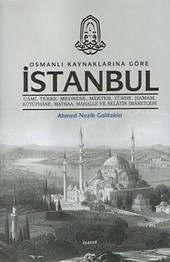 Osmanlı Kaynaklarına Göre İstanbul  Ahmet Nezih Galitekin