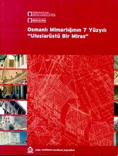 Osmanlı Mimarlığının 7 Yüzyılı Uluslarüstü Bir Miras Kolektif