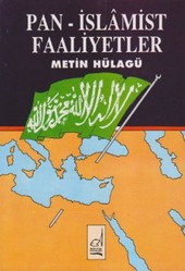Pan - İslamist Faaliyetler M.Metin Hülagü
